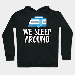 Camper RV - We Sleep Around Hoodie